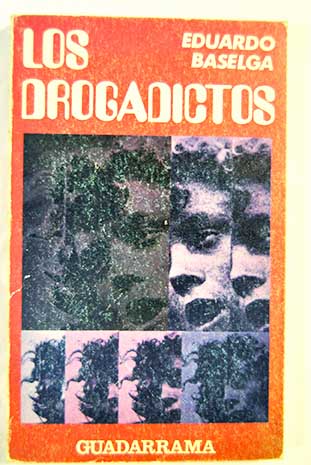 Los drogadictos / Eduardo Baselga