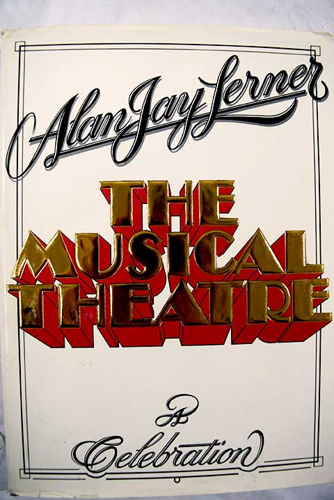 The musical theatre / Alan Jay Lerner