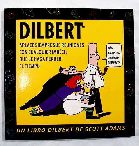 Aplace siempre sus reuniones con cualquier imbcil que le haga perder el tiempo un libro de Dilbert / Scott Adams