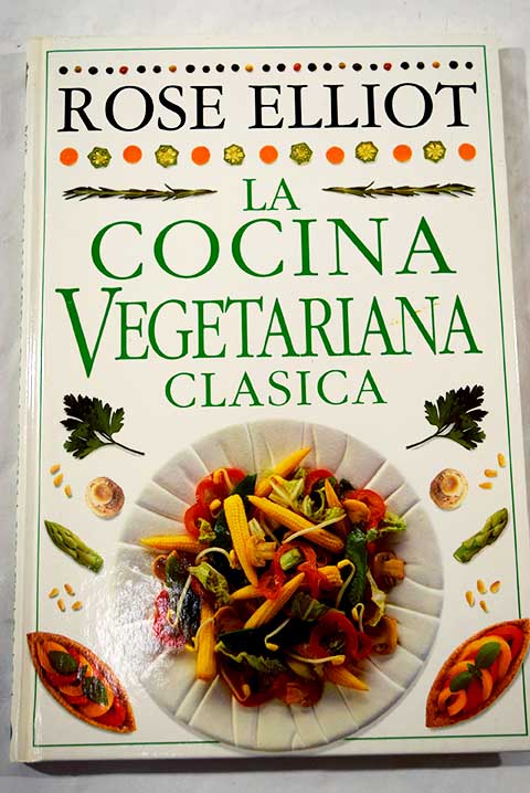 La cocina vegetariana clásica Nº 4 / Rose Elliot