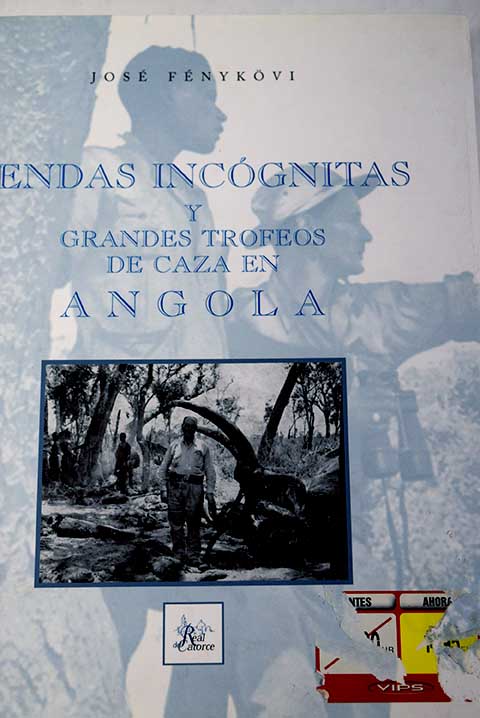 Sendas incgnitas y grandes trofeos de caza en Angola / Jos Fnykvi