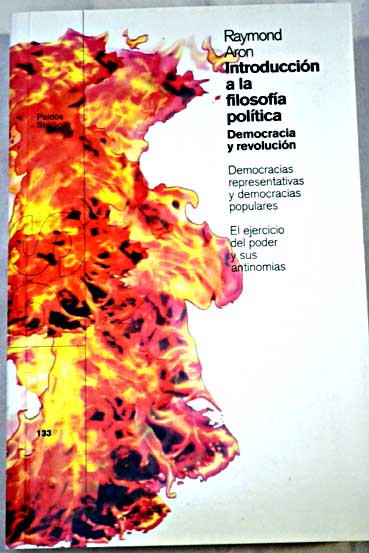 Introduccin a la filosofa poltica democracia y revolucin / Raymond Aron