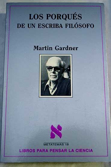 Los porqus de un escriba filsofo / Martin Gardner