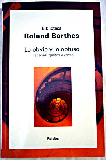 Lo obvio y lo obtuso imgenes gestos voces / Roland Barthes