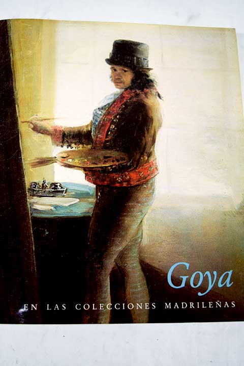 Goya en las colecciones madrileas exposicin Museo del Prado abril junio 1983 / Francisco de Goya