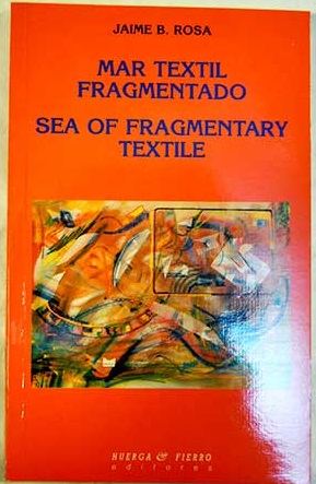 Mar textil fragmentado Sea of fragmentary textile / Jaime B Rosa