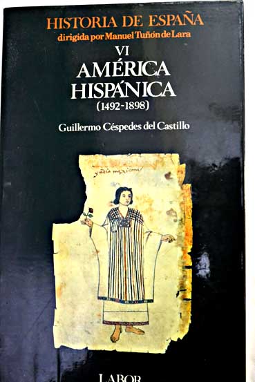 Amrica hispnica 1492 1898 Tomo 6 / Guillermo Cspedes del Castillo