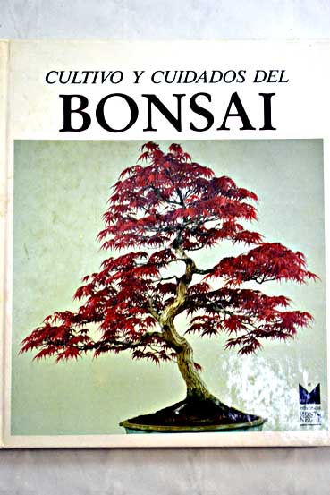 Cultivo y cuidados del bonsai / Donald Richie