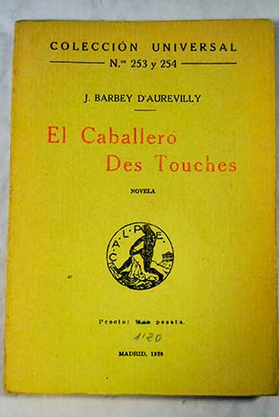 El caballero Des Touches / Jules Amedee Barbey d Aurevilly