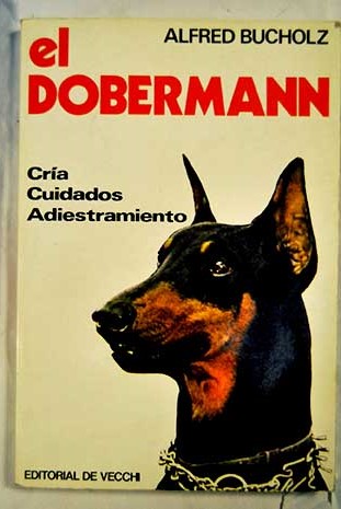 El dobermann cra cuidados adiestramiento / Alfred Bucholz