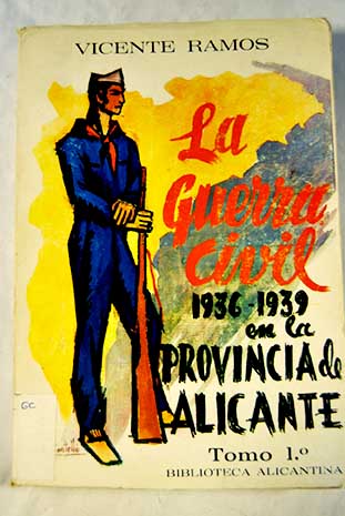 La guerra civil 1936 1939 en la provincia de Alicante tomo I / Vicente Ramos