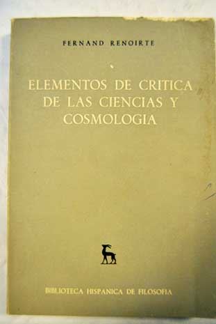 Elementos de crtica de las ciencias y cosmologa / Fernand Renoirte