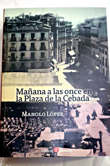 Maana a las once en la Plaza de la Cebada / Manolo Lpez