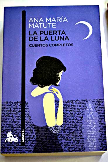 La puerta de la luna cuentos completos / Ana Mara Matute