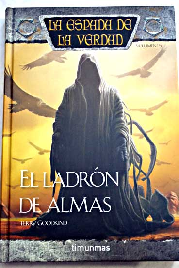 La espada de la verdad El ladrón de almas / Terry Goodkind