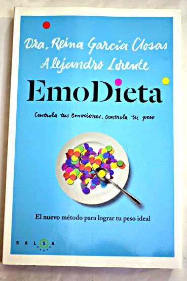 EmoDieta el nuevo método para lograr tu peso ideal / Reina García Closas