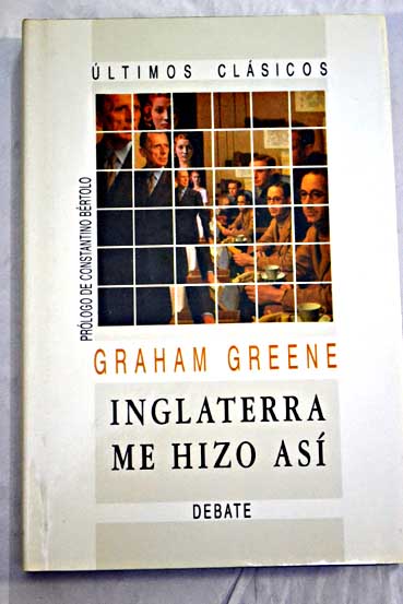 Inglaterra me hizo as / Graham Greene