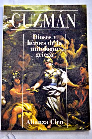 Dioses y hroes de la mitologa griega / Antonio Guzmn Guerra