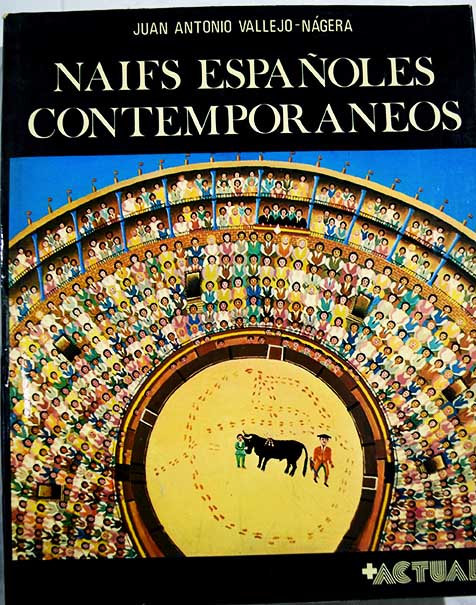 Naifs espaoles contemporneos / Juan Antonio Vallejo Nagera