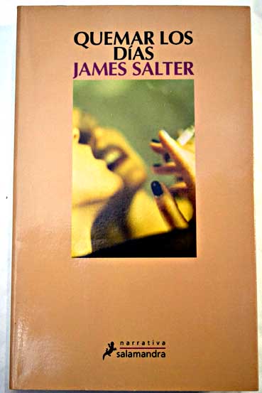 Quemar los días reminiscencias / James Salter