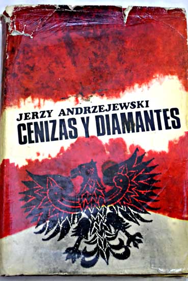 Cenizas y diamantes / Jerzy Andrzejewski