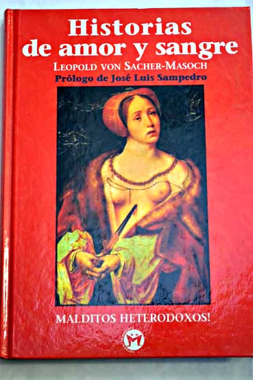 Historias de amor y sangre / Leopold von Sacher Masoch