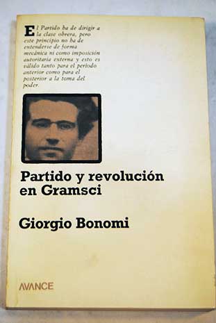 Partido y revolucin en Gramsci y la teora gramsciana del estado / Giorgio Bonomi