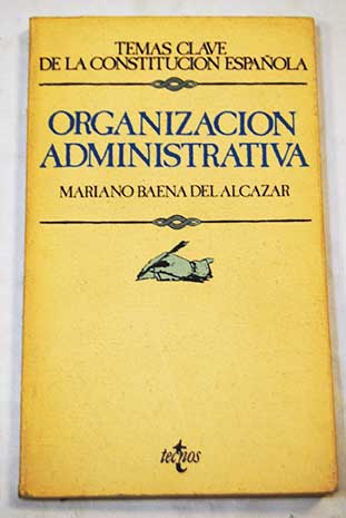 Organizacin administrativa / Mariano Baena del Alczar