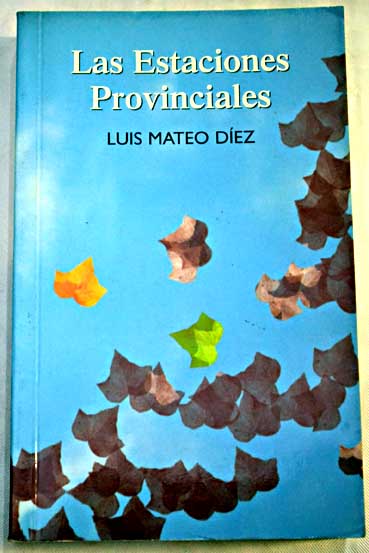 Las estaciones provinciales / Luis Mateo Dez