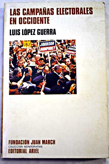 Las campaas electorales propaganda politica en la sociedad de masas / Luis Lpez Guerra