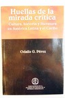 Huellas de la mirada crtica cultura historia y literatura en Amrica Latina y el Caribe / Odals G Prez