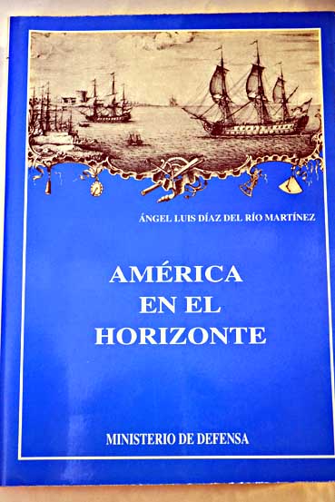 América en el horizonte / Ángel Luis Díaz del Río Martínez