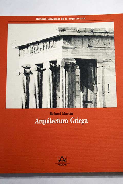 Greek Architecture by Roland Martin Living Architecture: Greek 