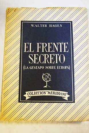 El frente secreto la Gestapo sobre Europa / Walter Hagen
