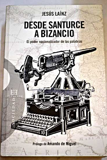 Desde Santurce a Bizancio el poder nacionalizador de las palabras / Jess Lanz
