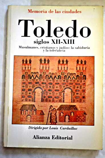 Toledo siglos XII XIII musulmanes cristianos y judos la sabidura y la tolerancia