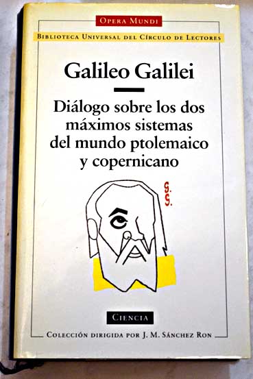 Dilogo sobre los dos mximos sistemas del mundo ptolemaico y copernicano / Galileo Galilei