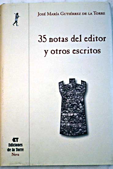 35 notas del editor y otros escritos / Jos Mara Gutierrez de la Torre