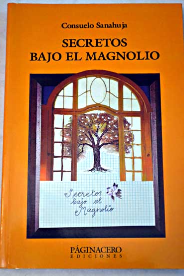 Secretos bajo el magnolio / Consuelo Sanahuja