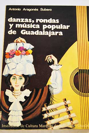 Danzas rondas y música popular de Guadalajara / Antonio Aragonés Subero