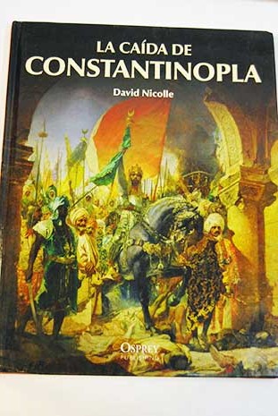 La cada de Constantinopla / David Nicolle