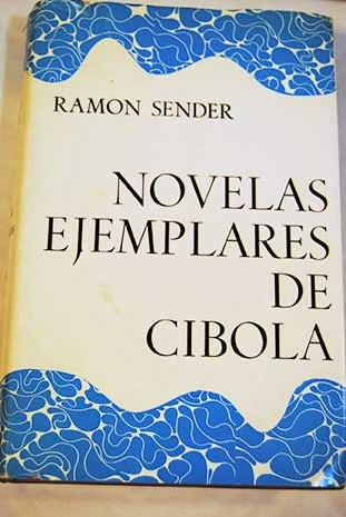 Novelas ejemplares de Cbola / Ramn J Sender