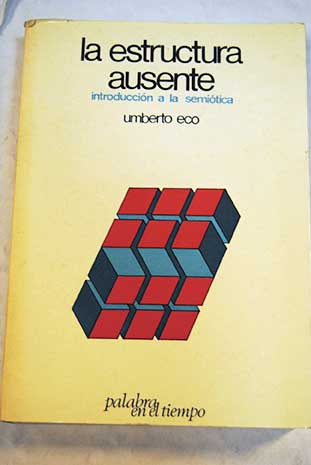 La estructura ausente introduccin a la semitica / Umberto Eco
