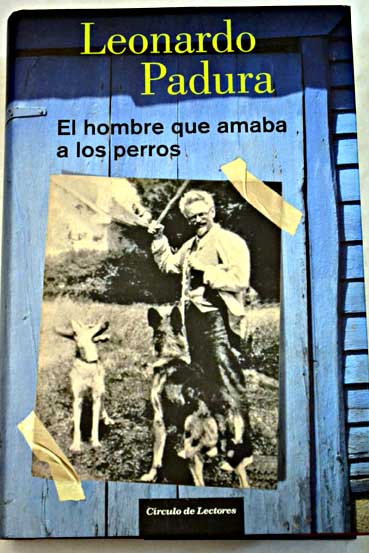 El hombre que amaba a los perros / Leonardo Padura