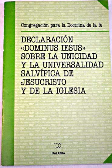 Declaracin Dominus Iesus sobre la unicidad y la universalidad salvfica de Jesucristo y de la Iglesia