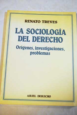 La sociología del derecho orígenes investigaciones problemas / Renato Treves