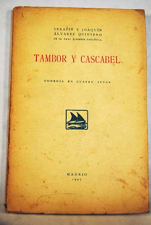 Tambor y Cascabel Comedia en cuatro actos / Serafin y Joaqun lvarez Quintero