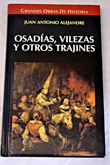 Osadas vilezas y otros trajines estampas ntimas de la Inquisicin / Juan Antonio Alejandre