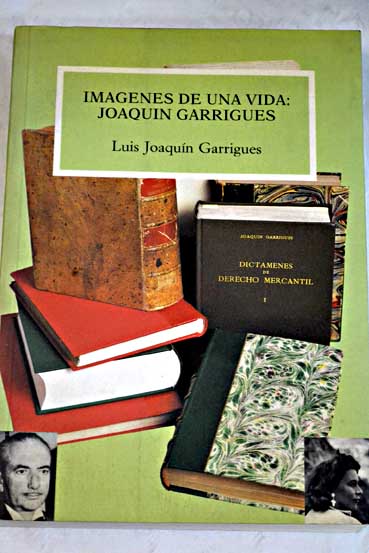 Imgenes de una vida Joaqun Garrigues / Luis Joaqun Garrigues