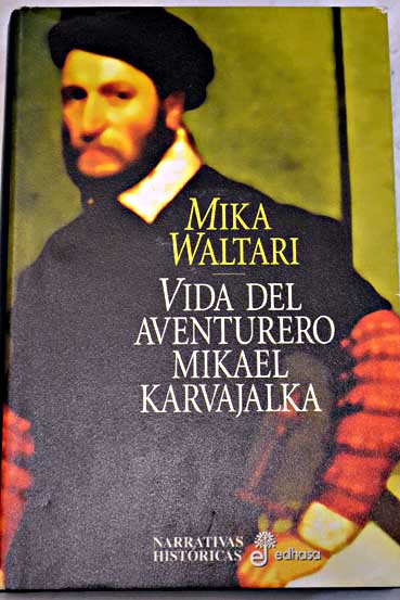 Vida del aventurero Mikael Karvajalka / Mika Waltari